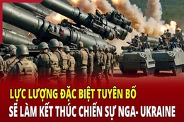 Điểm nóng thế giới 7/6: Lực lượng đặc biệt tuyên bố sẽ làm kết thúc chiến sự Nga-Ukraine