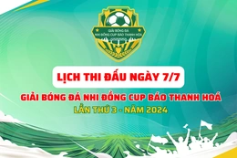 Lịch thi đấu giải Bóng đá Nhi đồng Cúp Báo Thanh Hoá ngày 7/7