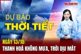 Dự báo thời tiết ngày 13/10: Thanh Hóa không mưa, trời dịu mát