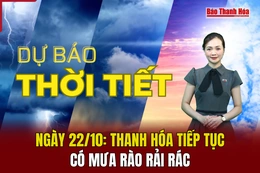 Dự báo thời tiết ngày 22/10: Thanh Hóa tiếp tục có mưa rào rải rác