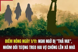 Điểm nóng ngày 1/11: Nghi ngờ bị “thả ma”, nhóm đối tượng treo hai vợ chồng lên xà nhà