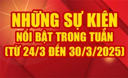 Những sự kiện nổi bật trong tuần
