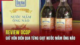 [REVIEW OCOP] Giữ hồn biển qua từng giọt nước mắm