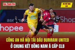 Tin thể thao 8/5: Công an Hà Nội tái đấu Buriram United ở chung kết Đông Nam Á cấp CLB