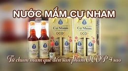 Nước mắm Cự Nham - Từ chum mắm quê đến sản phẩm OCOP 4 sao