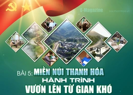 [E-Magazine]: Miền núi Thanh Hóa - Hành trình vươn lên từ gian khó