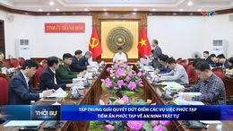 Bản tin Thời sự tối 17/12/2025:&nbsp;Tập trung giải quyết dứt điểm các vụ việc phức tạp, tiềm ẩn phức tạp về an ninh trật tự