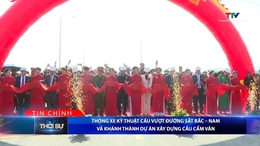 Bản tin Thời sự tối 19/12/2025:&nbsp;Thông xe kỹ thuật cầu vượt đường sắt Bắc – Nam và khánh thành dự án xây dựng cầu Cẩm Vân