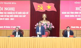 Tập trung thực hiện tốt các nhiệm vụ, yêu cầu đặt ra của cuộc bầu cử ĐBQH khóa XVI và đại biểu HĐND các cấp, nhiệm kỳ 2026-2031