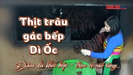 Thịt trâu gác bếp Dì Ốc: Đậm đà khói bếp – trọn vị núi rừng