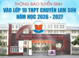 [Infographics] Thông báo tuyển sinh vào lớp 10 THPT chuyên Lam Sơn năm học 2026-2027