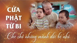 [SỐNG ĐẸP] Cửa phật từ bi che chở những mảnh đời bé nhỏ