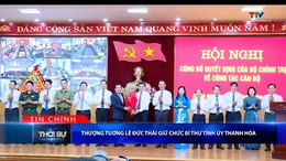 Bản tin Thời sự tối 13/4/2026:&nbsp;Thượng tướng Lê Đức Thái giữ chức Bí thư Tỉnh ủy Thanh Hóa