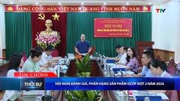 Bản tin Thời sự tối 30/5/2026:&nbsp;Hội nghị đánh giá, phân hạng sản phẩm OCOP đợt 2 năm 2026