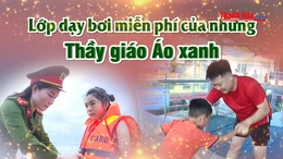 [SỐNG ĐẸP] Lớp dạy bơi miễn phí của những “thầy giáo áo xanh”