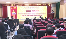 Tập huấn sử dụng Hệ thống quản lý trực tuyến nhiệm vụ khoa học, công nghệ và đổi mới sáng tạo