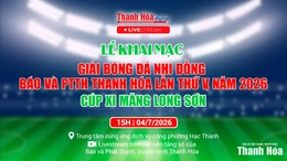 [TRỰC TIẾP] Lễ khai mạc Giải bóng đá nhi đồng Báo và Phát thanh, truyền hình Thanh Hóa lần thứ V, năm 2026