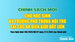 Chính sách mới cho học sinh và trường phổ thông nội trú tại các xã biên giới đất liền