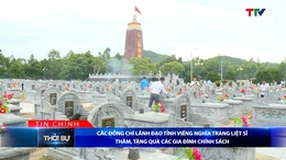 Bản tin Thời sự tối 20/7/2026: Các đồng chí lãnh đạo tỉnh viếng nghĩa trang liệt sĩ, thăm và tặng quà các gia đình chính sách