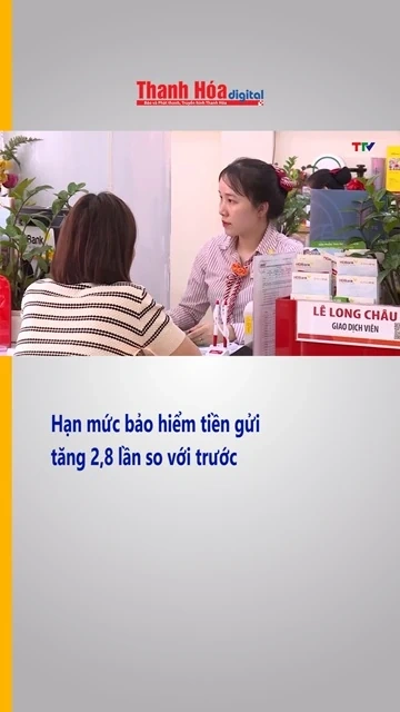 Hạn mức bảo hiểm tiền gửi tăng 2,8 lần so với trước| Truyền hình Thanh Hóa