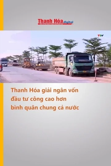 Thanh Hóa giải ngân vốn đầu tư công cao hơn bình quân chung cả nước