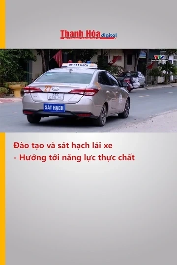 Đào tạo và sát hạch lái xe - Hướng tới năng lực thực chất