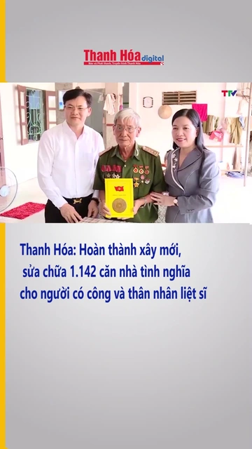 Thanh Hóa: Hoàn thành xây mới, sửa chữa 1.142 căn nhà tình nghĩa cho người có công