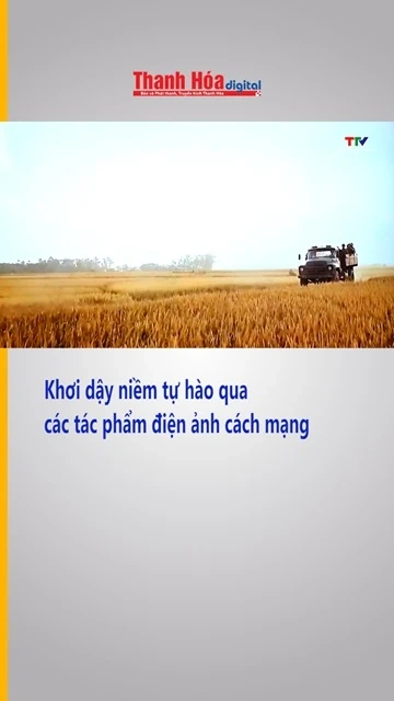 Khơi dậy niềm tự hào qua các tác phẩm điện ảnh cách mạng