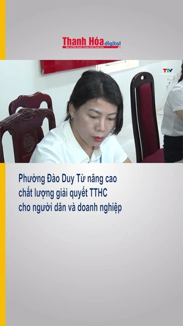 Phường Đào Duy Từ nâng cao chất lượng giải quyết thủ tục hành chính cho người dân và doanh nghiệp