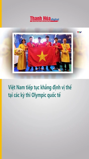Việt Nam tiếp tục khẳng định vị thế tại các kỳ thi Olympic quốc tế