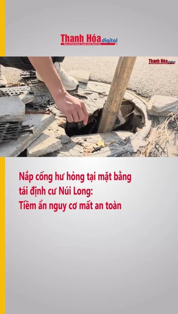 Nắp cống hư hỏng tại mặt bằng tái định cư Núi Long: Tiềm ẩn nguy cơ mất an toàn