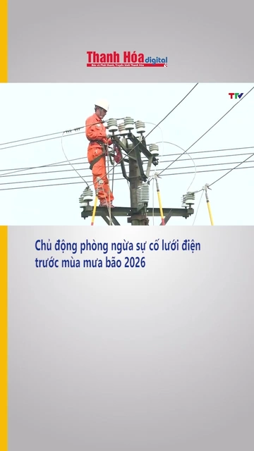 Chủ động phòng ngừa sự cố lưới điện trước mùa mưa bão 2026