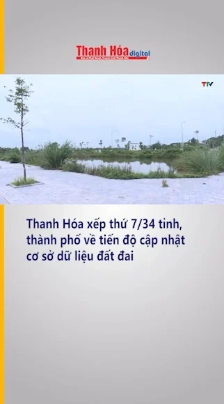 Thanh Hóa xếp thứ 7/34 tỉnh, thành phố về tiến độ cập nhật cơ sở dữ liệu đất đai