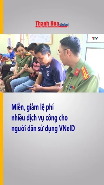 Miễn, giảm lệ phí nhiều dịch vụ công cho người dân sử dụng VNeID