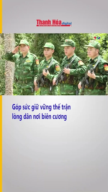 Góp sức giữ vững thế trận lòng dân nơi biên cương| Truyền hình Thanh Hóa