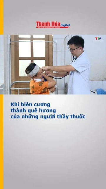 Khi biên cương thành quê hương của những người thầy thuốc