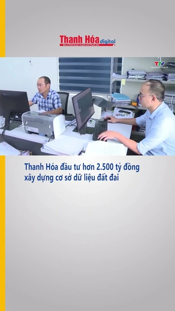 Thanh Hóa đầu tư hơn 2.500 tỷ đồng xây dựng cơ sở dữ liệu đất đai