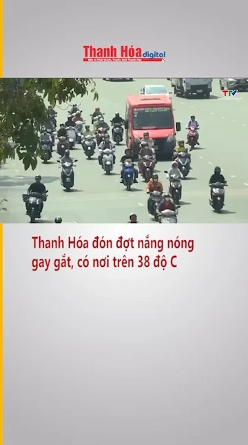 Thanh Hóa đón đợt nắng nóng gay gắt, có nơi trên 38 độ C
