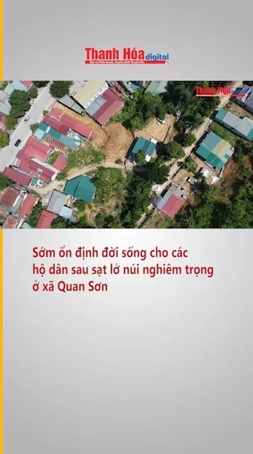 Sớm ổn định đời sống cho các hộ dân sau sạt lở núi nghiêm trọng ở xã Quan Sơn|