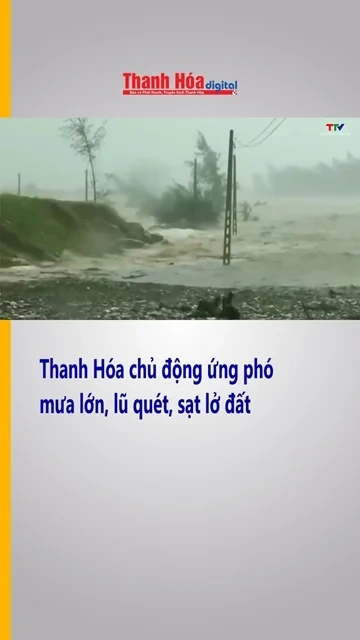 Thanh Hóa chủ động ứng phó mưa lớn, lũ quét, sạt lở đất| Báo Thanh Hóa