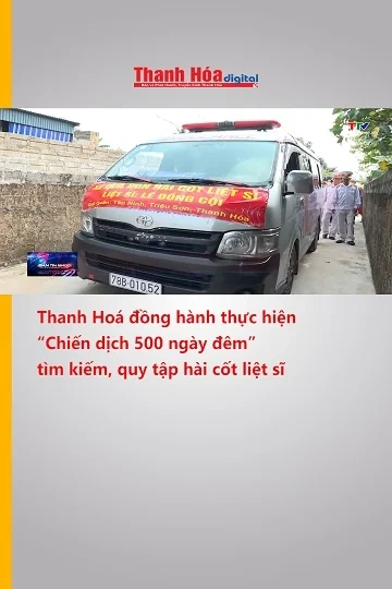 Thanh Hoá đồng hành thực hiện “Chiến dịch 500 ngày đêm” tìm kiếm, quy tập hài cốt liệt sĩ