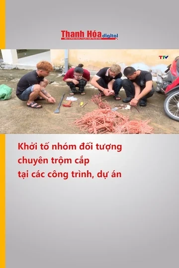 Khởi tố nhóm đối tượng chuyên trộm cắp tại các công trình, dự án