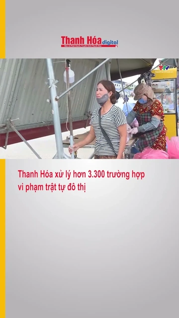 Thanh Hóa xử lý hơn 3.300 trường hợp vi phạm trật tự đô thị