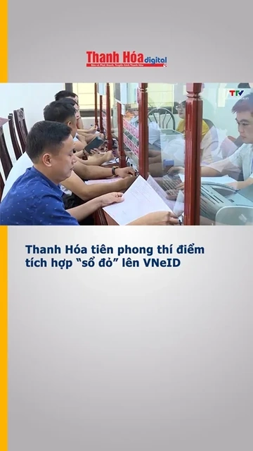 Thanh Hóa tiên phong thí điểm tích hợp “sổ đỏ” lên VNeID