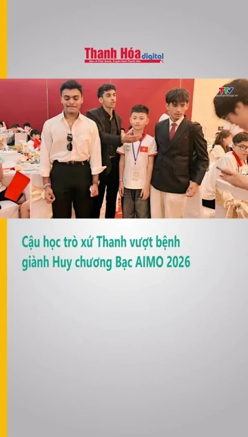 Cậu học trò xứ Thanh vượt bệnh giành Huy chương Bạc AIMO 2026