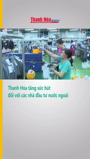 Thanh Hóa tăng sức hút đối với các nhà đầu tư nước ngoài
