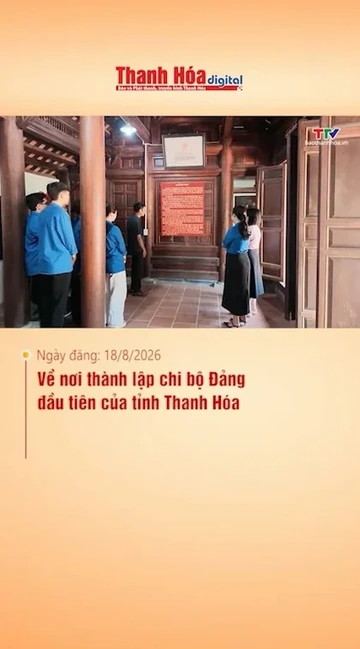 Về nơi thành lập chi bộ Đảng đầu tiên của tỉnh Thanh Hóa