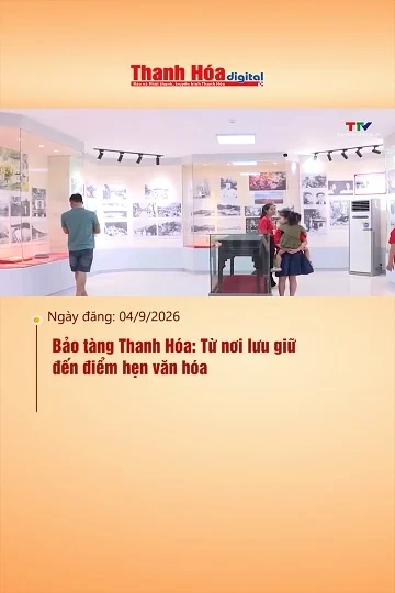 Bảo tàng Thanh Hóa: Từ nơi lưu giữ đến điểm hẹn văn hóa