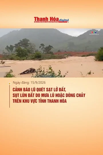 CẢNH BÁO LŨ QUÉT SẠT LỞ ĐẤT, SỤT LÚN ĐẤT DO MƯA LŨ HOẶC DÒNG CHẢY TRÊN KHU VỰC TỈNH THANH HÓA