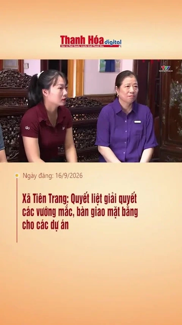Xã Tiên Trang: Quyết liệt giải quyết các vướng mắc, bàn giao mặt bằng cho các dự án